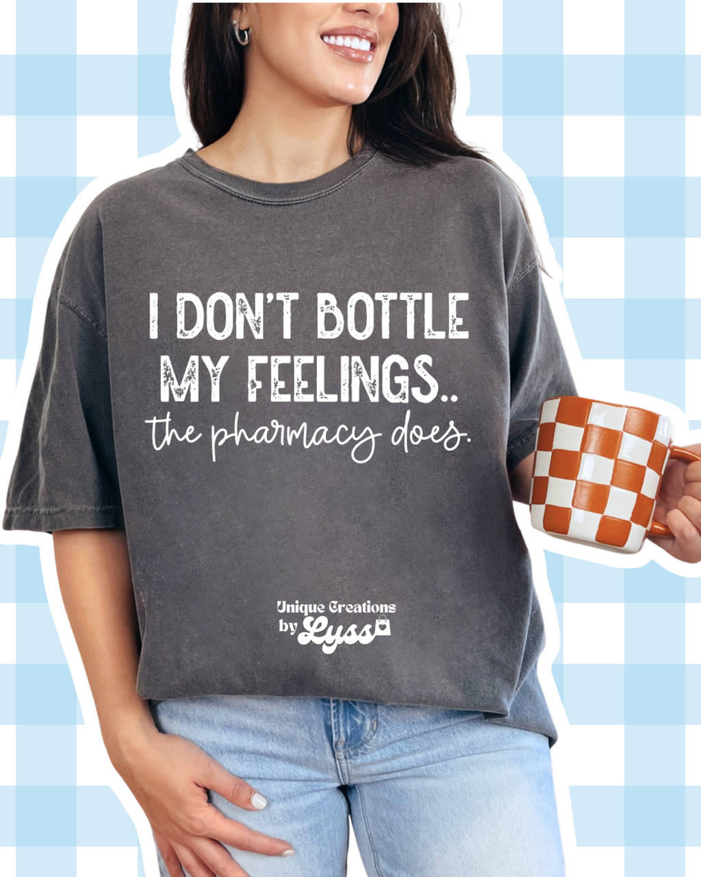 I DON'T BOTTLE MY FEELINGS TEE/SWEATER