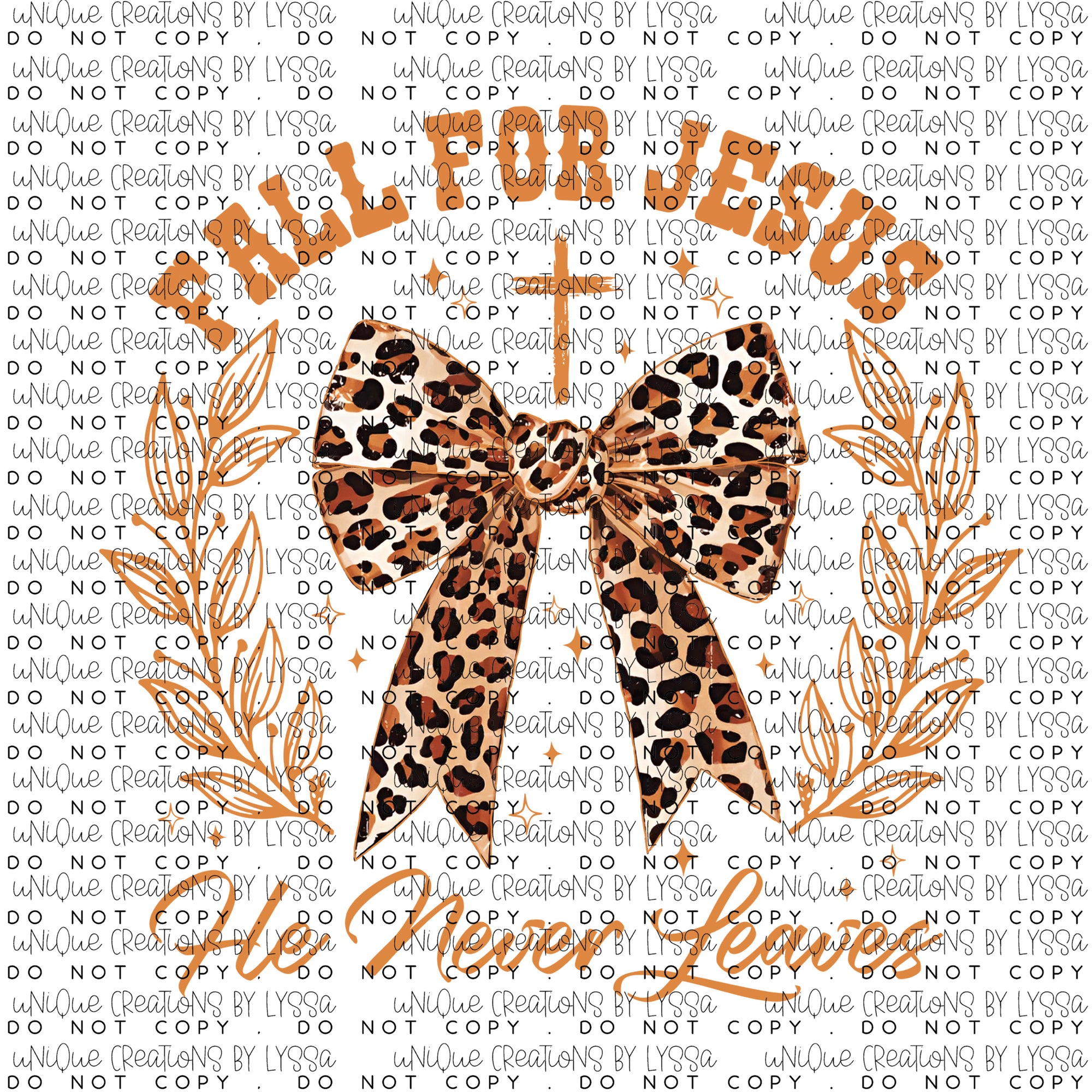FALL FOR JESUS HE NEVER LEAVES DTF TRANSFER