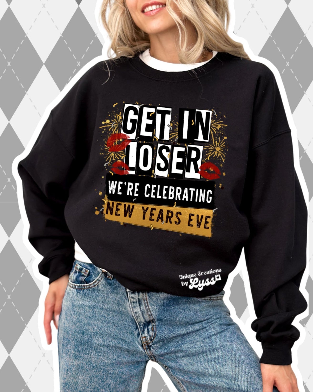 GET IN LOSER NEW YEARS EVE ADULT TEE/SWEATER